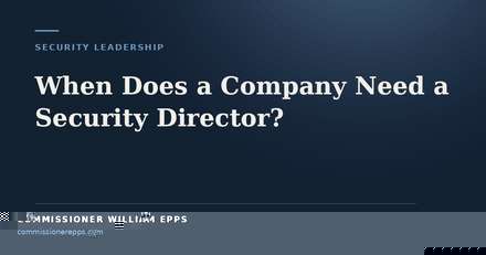 When Does a Company Need a Security&nbsp;Director?