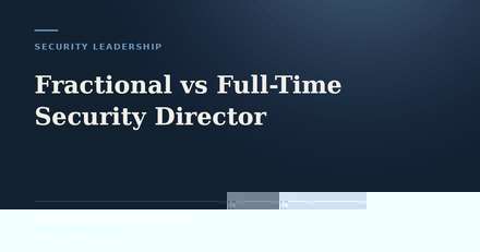 Fractional vs Full-Time Security&nbsp;Director