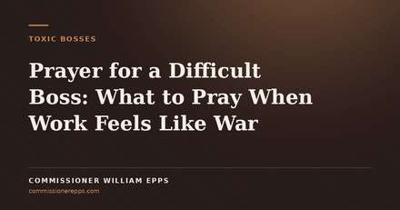 Prayer for a Difficult Boss: What to Pray When Work Feels Like&nbsp;War