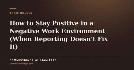 How to Stay Positive in a Negative Work Environment (When Reporting Doesn’t Fix&nbsp;It)