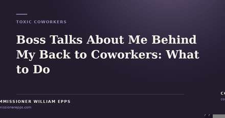 Boss Talks About Me Behind My Back to Coworkers: What to&nbsp;Do
