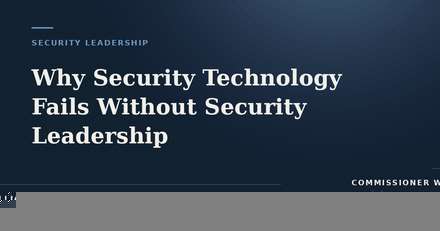 Why Security Technology Fails Without Security&nbsp;Leadership