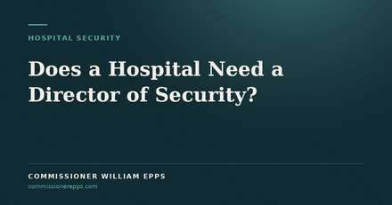 Does a Hospital Need a Director of&nbsp;Security?